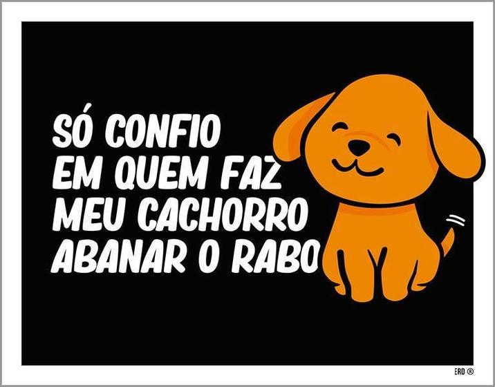 Imagem de Placa Só Confio Quem F Cachorro Abanar Rabo 27X35