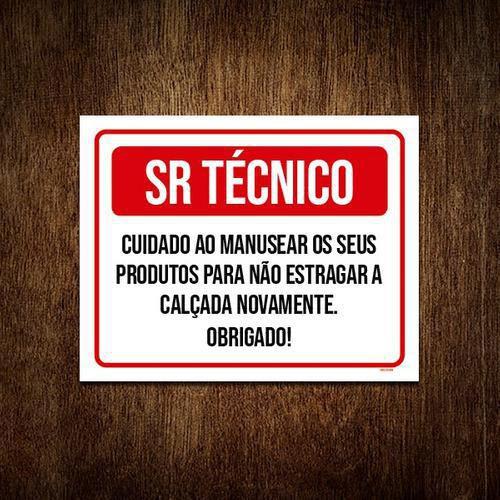 Imagem de Placa Sr Técnico Cuidado Manusear Produtos Calçada 36X46