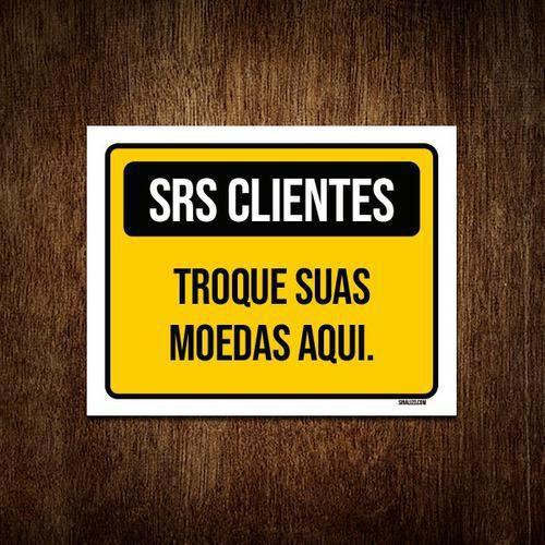 Imagem de Placa Srs Clientes Troque Suas Moedas Aqui 18x23 10un