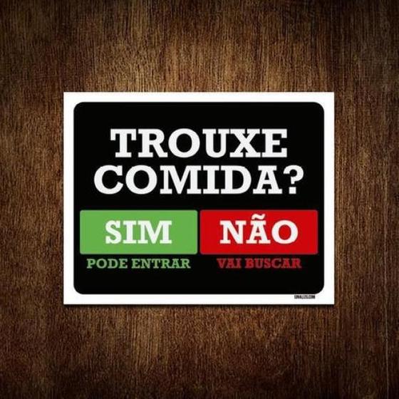 Imagem de Placa Trouxe Comida Sim Pode Entrar Não Vai Buscar 27X35