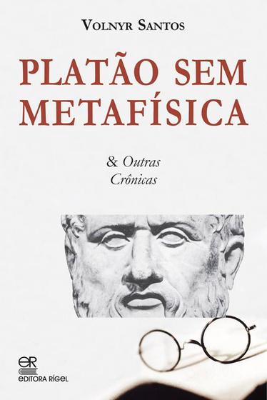 Imagem de Platão sem Metafísica & Outras Crônicas - Editora Rígel