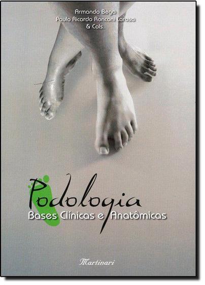 Imagem de Podologia - bases clinicas e anatomicas - Martinari