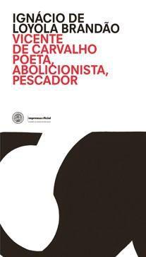 Imagem de Poeta, Abolicionista, Pescador: Vicente De Carvalho - ACADEMIA PAULISTA DE LETRAS