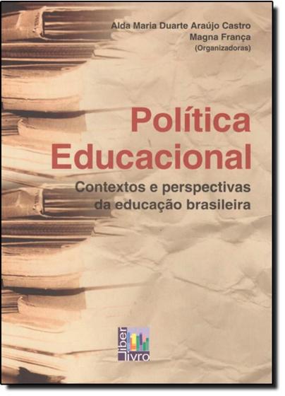 Imagem de POLíTICA EDUCACIONAL - CONTEXTOS E PERSPECTIVAS DA EDUCAçãO BRASILEIRA - LIBER LIVRO