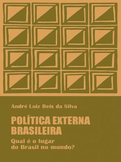 Imagem de POLÍTICA EXTERNA BRASILEIRA - Autor: SILVA, ANDRE LUIZ REIS DA