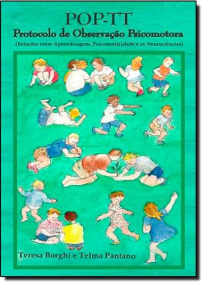 Imagem de Pop-tt - Protocolo de Observação Psicomotora - Relações Entre Aprendizagem, Psicomotricidade e as Neurociências