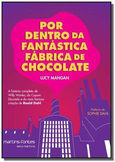 Imagem de Por Dentro da Fantastica Fabrica de Chocolate: a Historia Completa de Willy - Martins Martins Fontes