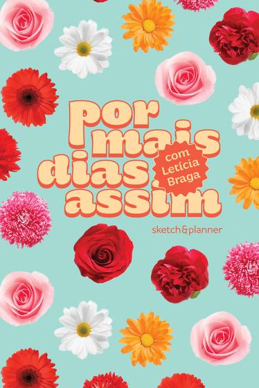 Imagem de Por Mais Dias Assim Sketch&Planner Letícia Braga Capa Floral