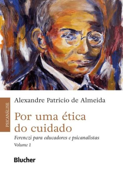 Imagem de Por Uma Etica Do Cuidado - Volume 1 - Ferenczi Para Educadores E Psicanalistas