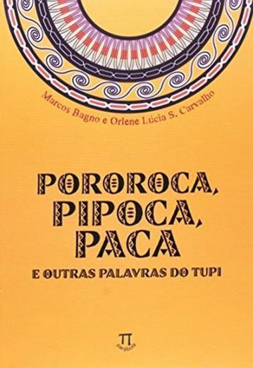 Imagem de Pororoca, pipoca, paca e outras palavras do tupi