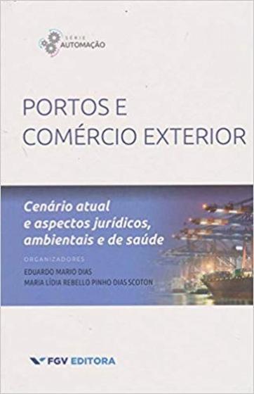 Imagem de Portos e comercio exterior: cenario atual e aspectos juridicos, ambientais - FGV