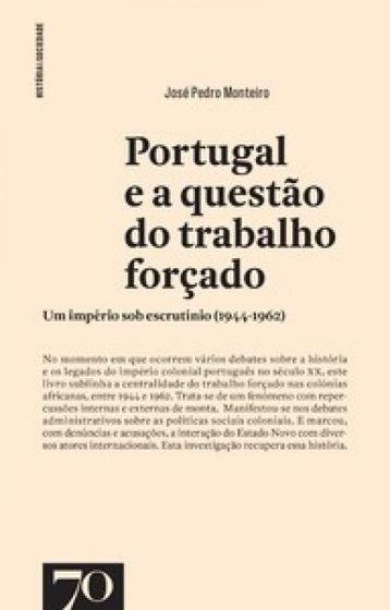 Imagem de Portugal e a questão do trabalho forçado um império sob escrutínio (1944 1962)