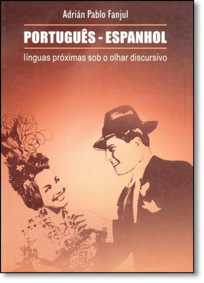 Imagem de Português e Espanhol: Línguas Próximas Sob o Olhar Discursivo