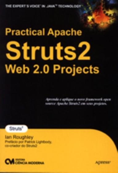 Imagem de Practical Apache Struts 2 Web 2.0 Projects Aprenda e Aplique O novo Framework Open Source Apache