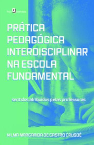 Imagem de Prática pedagógica interdisciplinar na escola fundamental sentidos atribuídos pelas professoras