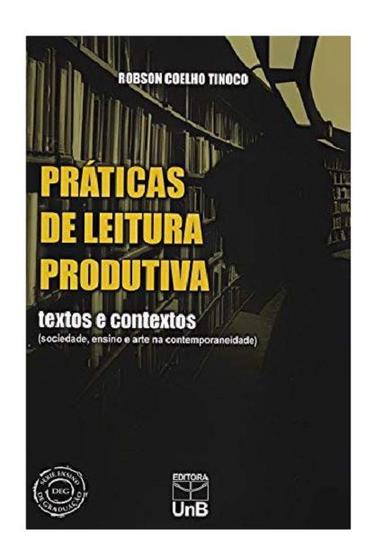 Imagem de Práticas de Leitura Produtiva - Textos e Contextos (Sociedade, Ensino e Arte na Contemporaneidade)