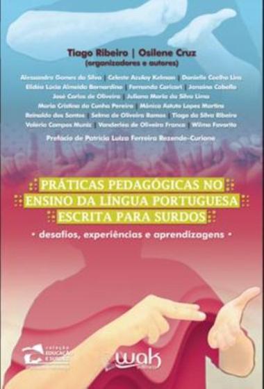 Imagem de Práticas Pedagógicas no Ensino da Língua Portuguesa Escrita Para Surdos: Desafios, experiências e aprendizagens - WAK
