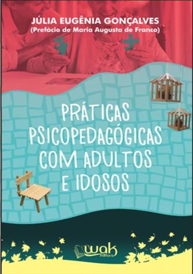 Imagem de Praticas Psicopedagogicas Com Adultos E Idosos - WAK EDITORA