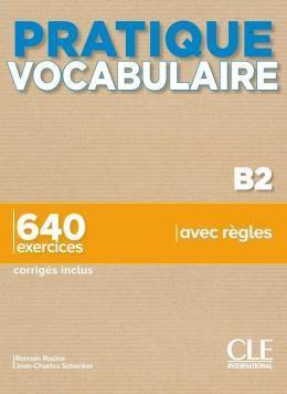 Imagem de Pratique Vocabulaire - Niveau B2 - 640 Exercices Avec Regles - CLE INTERNATIONAL - PARIS