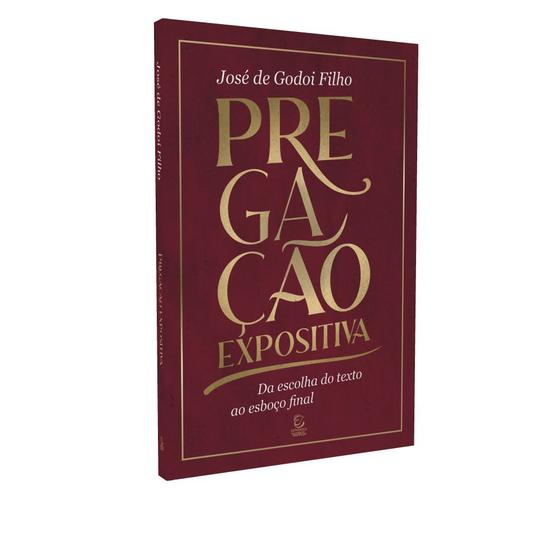 Imagem de Pregação Expositiva: Da Escolha do Texto ao Esboço Final José de Godoi Filho - Esperança