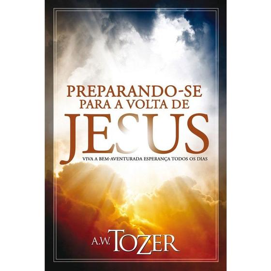 Imagem de Preparando se Para a Volta de Jesus  A ,W , Tozer