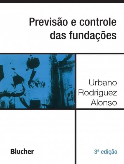 Imagem de PREVISAO E CONTROLE DAS FUNDACOES - 3ª ED. - EDGARD BLUCHER