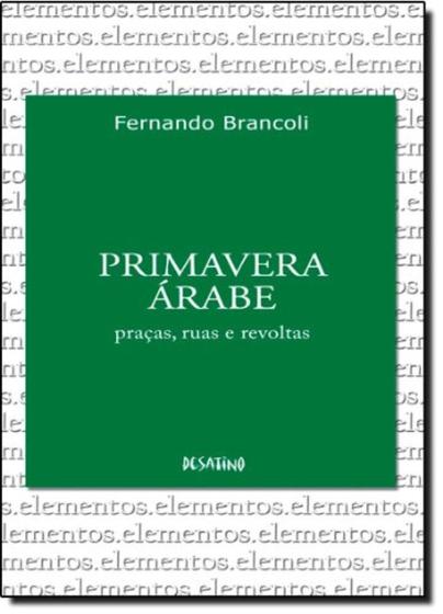 Imagem de Primavera Árabe - Praças Ruas E Revoltas - DESATINO