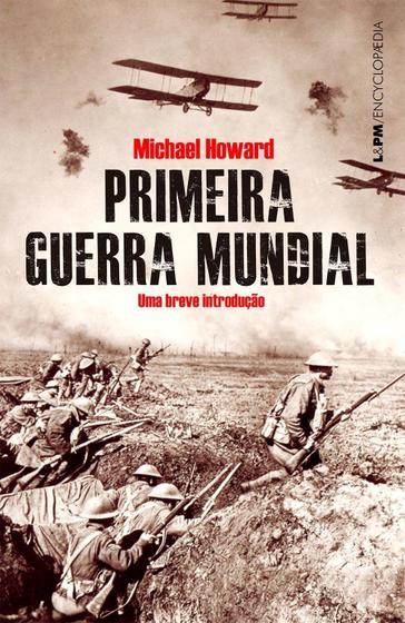 Imagem de Primeira Guerra Mundial - Uma Breve Introdução - LPM                                               