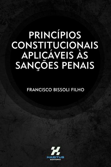 Imagem de Princípios Constitucionais Aplicáveis às Sanções Penais - Habitus