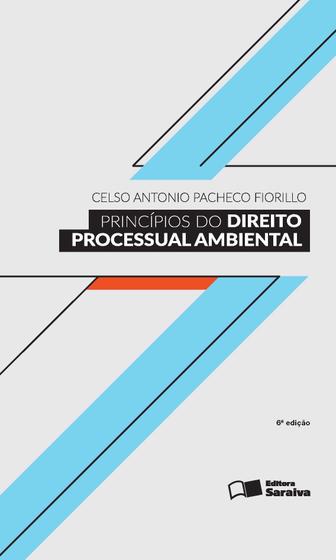 Imagem de Princípios do Direito Processual Ambiental - 6ª Edição - Celso A. P. Fiorillo