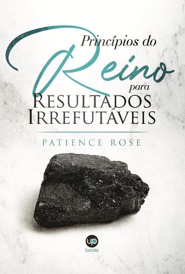 Imagem de Princípios do Reino para resultados irrefutáveis (Patience Rose) - UPBOOKS