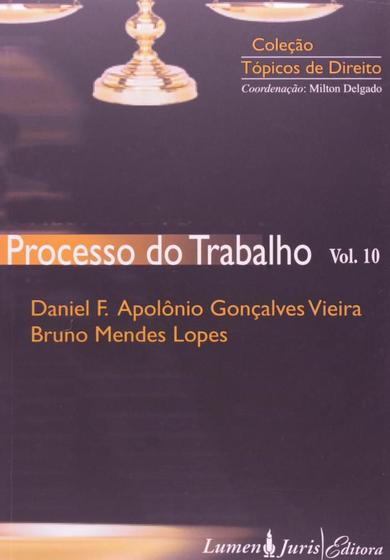 Imagem de Processo do Trabalho - Vol.10 - Coleção Tópicos de Direito