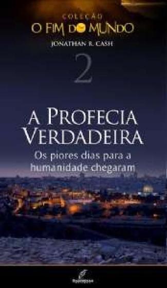 Imagem de Profecia verdadeira, a - os piores dias da humanidade chegaram - vol. 2