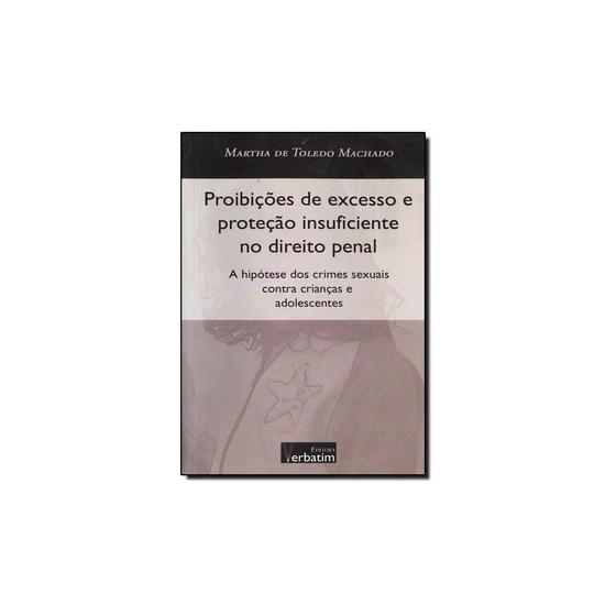 Imagem de Proibições de Excesso e Proteção Insuficiente no Direito Penal - A Hipótese dos Crimes Sexuais... - Verbatim