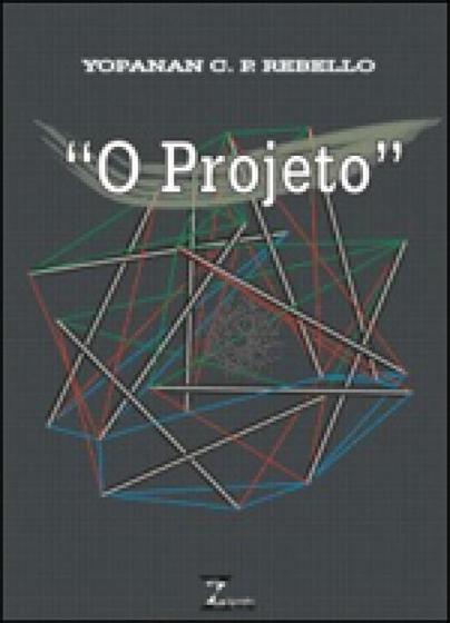 Imagem de PROJETO, O - Autor: REBELLO, YOPANAN CONRADO PEREIRA