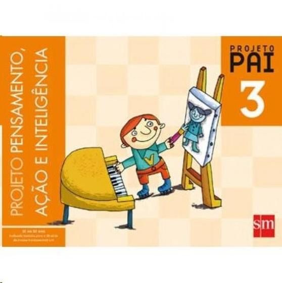 Imagem de Projeto Pai 3 - Pensamento, Acao e Inteligencia - Antigo Livro da 2 Serie - Edicoes sm