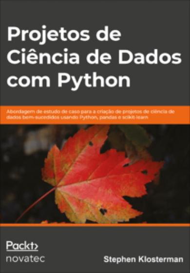 Imagem de Projetos de ciência de dados com python abordagem de estudo de caso para a criação de projetos de ciência de dados bem sucedidos usando python, pandas e scikit learn - NOVATEC
