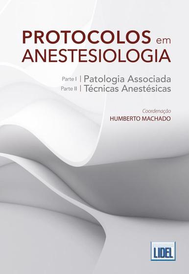 Imagem de Protocolos em Anestesiologia. Patologia Associada e Técnicas Anestésicas