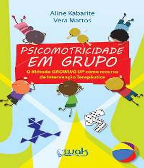 Imagem de Psicomotricidade em grupo: o metodo growing up como recurso de intervencao - WAK ED