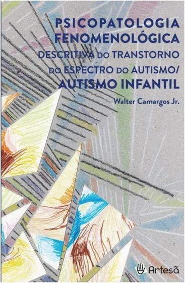 Imagem de Psicopatologia fenomenológica descritiva do transtorno do espectro do autismo/ autismo infantil - ARTESA EDITORA