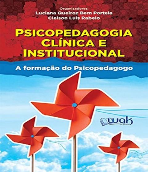 Imagem de Psicopedagogia Clínica e Institucional. A Formação do Psicopeda - WAK