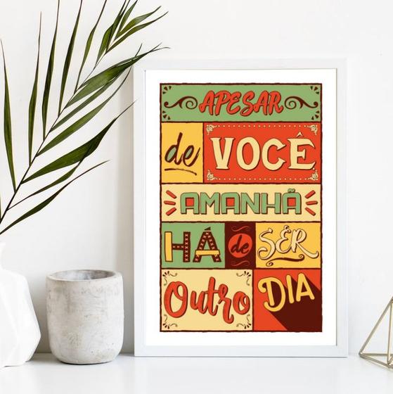 Imagem de Quadro Apesar De Você Amanhã Há De Ser Outro Dia 45x34cm - com vidro
