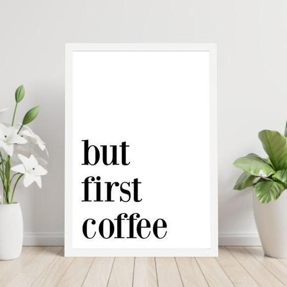 Imagem de Quadro But First, Coffee 33X24Cm - Com Vidro