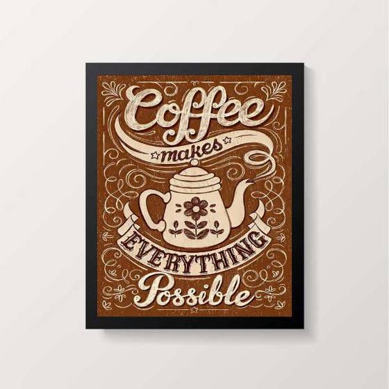 Imagem de Quadro Coffee Makes Everything Possible 33x24cm - com vidro