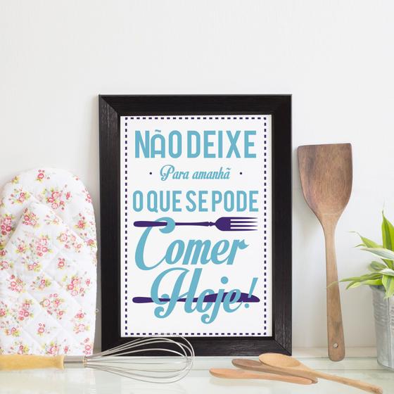 Imagem de Quadro Cozinha Frase Não deixe para amanhã 33x43 Moldura Preta
