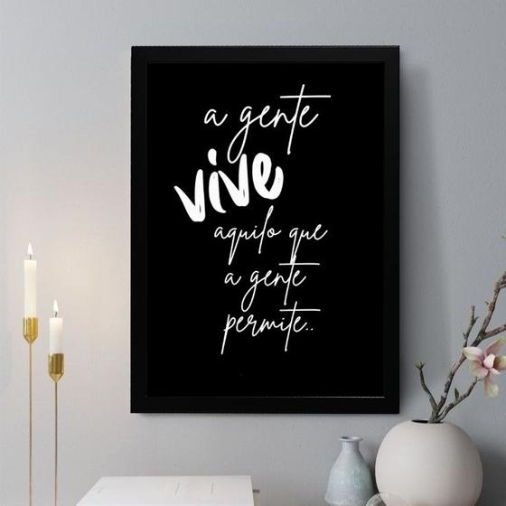 Imagem de Quadro Decorativo A Gente Vive Aquilo que A Gente Permite 45x34cm - com vidro