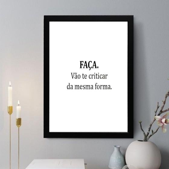 Imagem de Quadro Decorativo Faça. Vão Te Criticar da Mesma Forma 33x24cm