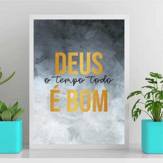 Imagem de Quadro Deus O Tempo Todo É Bom 33X24Cm - Com Vidro Branca