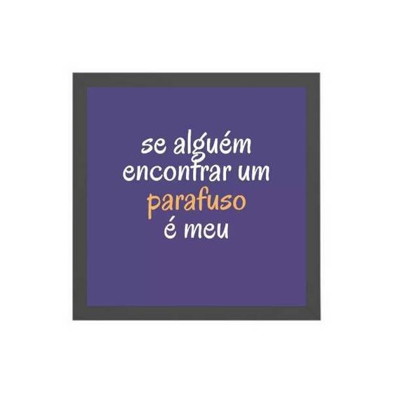 Imagem de Quadro Frase O Parafuso É Meu 20x20cm