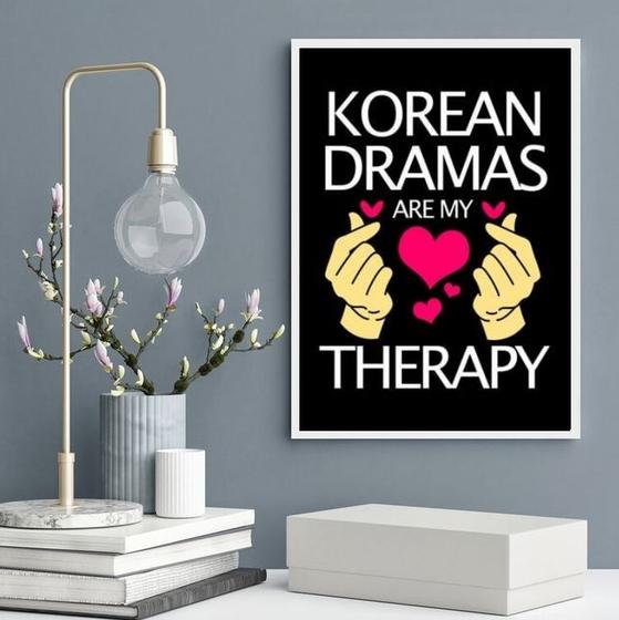 Imagem de Quadro Korea Dramas Are My Therapy 33x24cm - com vidro